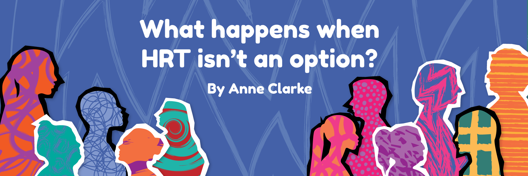 What happens when HRT isn't an option? By Anne Clarke