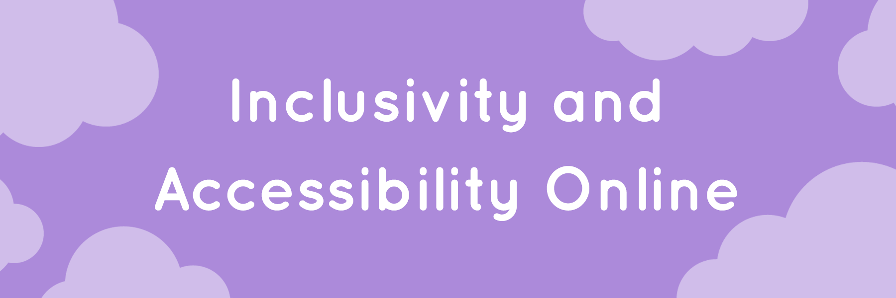 Purple banner with the text "inclusivity and accessibility online" in white.