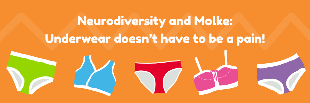 Neurodiversity and Molke: Underwear doesn't have to be a pain!