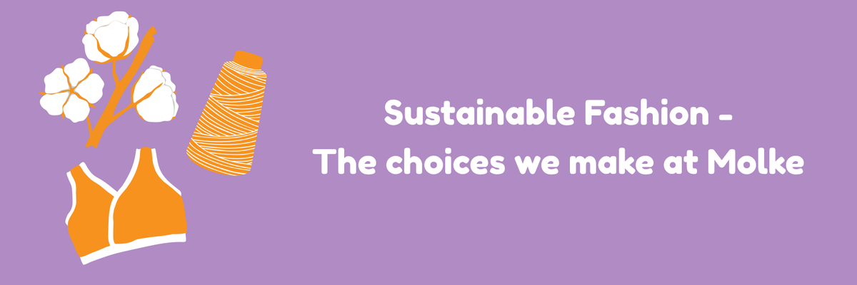 Sustainable fashion – the choices we make at Molke