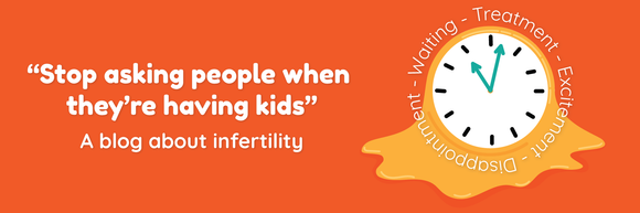 Stop asking people when they're having kids - A blog about infertility